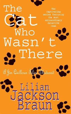 The Cat Who Wasn't There (The Cat Who... Mysteries, Book 14): A cosy feline whodunit for cat lovers everywhere - Lilian Jackson Braun - cover