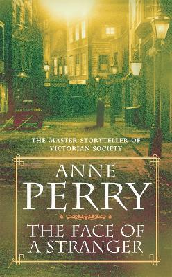 The Face of a Stranger (William Monk Mystery, Book 1): A gripping and evocative Victorian murder mystery - Anne Perry - cover