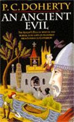 An Ancient Evil (Canterbury Tales Mysteries, Book 1): Disturbing and macabre events in medieval England - Paul Doherty - cover
