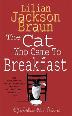 The Cat Who Came to Breakfast (The Cat Who... Mysteries, Book 16): An enchanting feline whodunit for cat lovers everywhere - Lilian Jackson Braun - cover