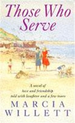 Those Who Serve: A moving story of love, friendship, laughter and tears - Marcia Willett - cover