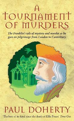 A Tournament of Murders (Canterbury Tales Mysteries, Book 3): A bloody tale of duplicity and murder in medieval England - Paul Doherty - cover