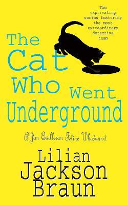 The Cat Who Went Underground (The Cat Who... Mysteries, Book 9): A witty feline mystery for cat lovers everywhere - Lilian Jackson Braun - cover
