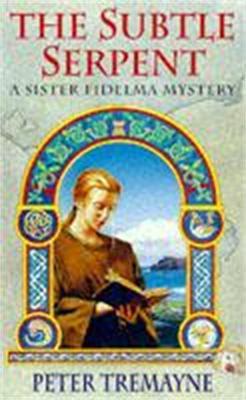 The Subtle Serpent (Sister Fidelma Mysteries Book 4): A compelling medieval mystery filled with shocking twists and turns - Peter Tremayne - cover