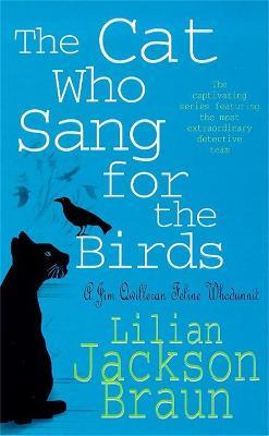 The Cat Who Sang for the Birds (The Cat Who... Mysteries, Book 20): An enchanting feline whodunit for cat lovers everywhere - Lilian Jackson Braun - cover