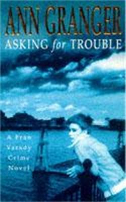 Asking for Trouble (Fran Varady 1): A lively and gripping crime novel - Ann Granger - cover