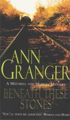 Beneath these Stones (Mitchell & Markby 12): A murderous English village crime novel - Ann Granger - cover