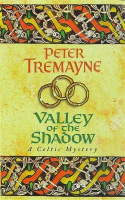 Valley of the Shadow (Sister Fidelma Mysteries Book 6): A fascinating Celtic mystery of deadly deceit - Peter Tremayne - cover