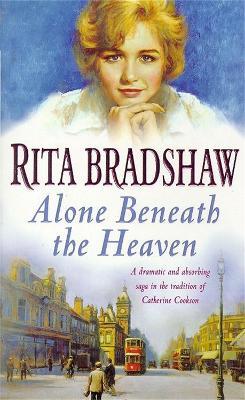 Alone Beneath the Heaven: A gripping saga of escapism, love and belonging - Rita Bradshaw - cover