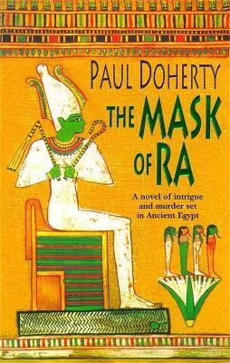 The Mask of Ra (Amerotke Mysteries, Book 1): A novel of intrigue and murder set in Ancient Egypt - Paul Doherty - cover