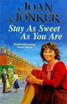 Stay as Sweet as You Are: A heart-warming family saga of hope and escapism - Joan Jonker - cover