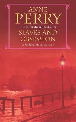 Slaves and Obsession (William Monk Mystery, Book 11): A twisting Victorian mystery of war, love and murder - Anne Perry - cover