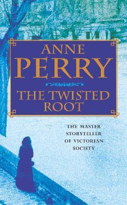 The Twisted Root (William Monk Mystery, Book 10): An elusive killer stalks the pages of this thrilling mystery - Anne Perry - cover