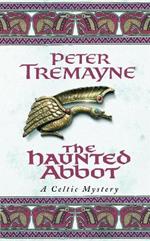 The Haunted Abbot (Sister Fidelma Mysteries Book 12): A riveting historical mystery bringing Medieval Ireland to life