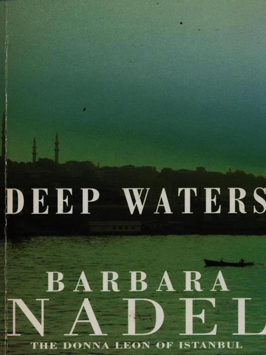 Deep Waters (Inspector Ikmen Mystery 4): A chilling murder mystery in Istanbul - Barbara Nadel - 2