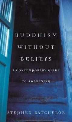Buddhism without Beliefs - Stephen Batchelor - cover
