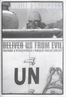 Deliver Us from Evil: Warlords and Peacekeepers in a World of Endless Conflict - William Shawcross - cover
