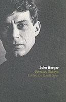 The Selected Essays of John Berger - John Berger - cover