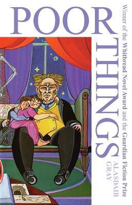 Poor Things: Now an award-winning major film - Alasdair Gray - cover