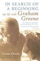 In Search of a Beginning: My Life with Graham Greene