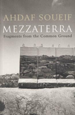 Mezzaterra: Fragments from the Common Ground - Ahdaf Soueif - cover