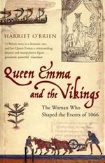 Queen Emma and the Vikings: The Woman Who Shaped the Events of 1066