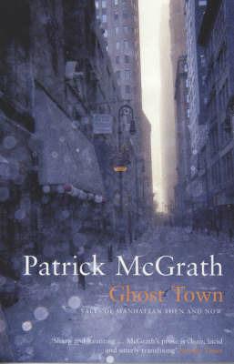 Ghost Town: Tales of Manhattan Then and Now - Patrick McGrath - cover