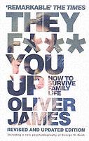 They F*** You Up: How to Survive Family Life - Oliver James - cover