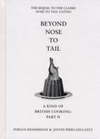 Beyond Nose to Tail: A Kind of British Cooking: Part II - Fergus Henderson,Justin Piers Gellatly - cover