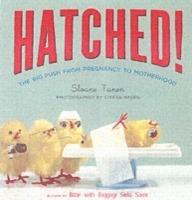 Hatched!: The Big Push from Pregnancy to Motherhood - Sloane Tanen - cover