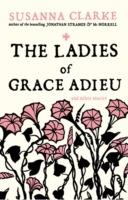 The Ladies of Grace Adieu: and Other Stories - Susanna Clarke - cover