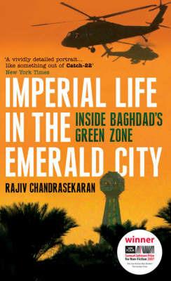 Imperial Life in the Emerald City: Inside Baghdad's Green Zone - Rajiv Chandrasekaran - cover
