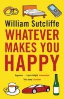 Whatever Makes You Happy - William Sutcliffe - cover