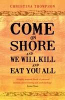 Come on Shore and We Will Kill and Eat You All - Christina Thompson - cover