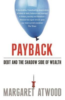 Payback: Debt and the Shadow Side of Wealth - Margaret Atwood - cover
