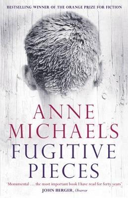 Fugitive Pieces: Winner of the Orange Prize for Fiction - Anne Michaels - cover