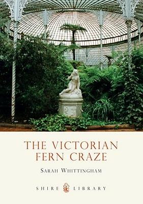 The Victorian Fern Craze - Sarah Whittingham - cover