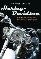 Harley-Davidson: A History of the World’s Most Famous Motorcycle - Margie Siegal - cover