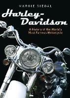 Harley-Davidson: A History of the World's Most Famous Motorcycle - Margie Siegal - cover
