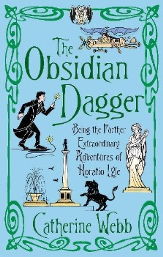 The Obsidian Dagger: Being the Further Extraordinary Adventures of Horatio Lyle - Catherine Webb - ebook
