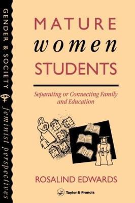Mature Women Students: Separating Of Connecting Family And Education - Rosalind Edwards - cover