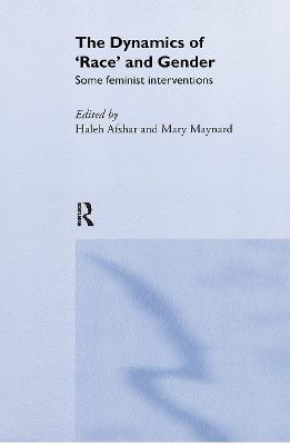 The Dynamics Of Race And Gender: Some Feminist Interventions - cover