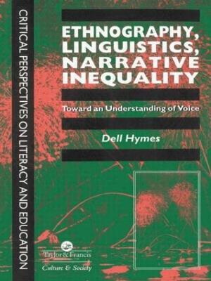 Ethnography, Linguistics, Narrative Inequality: Toward An Understanding Of Voice - Dell Hymes - cover