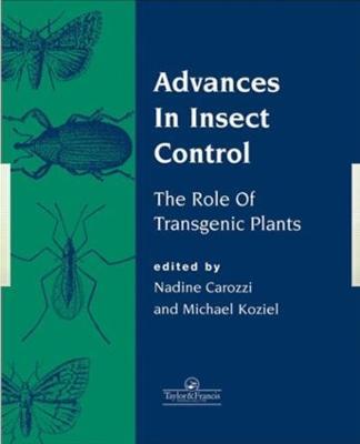 Advances In Insect Control: The Role Of Transgenic Plants - cover