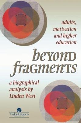 Beyond Fragments: Adults, Motivation And Higher Education - Linden West - cover