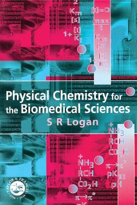 Physical Chemistry for the Biomedical Sciences - S.R. Logan - cover