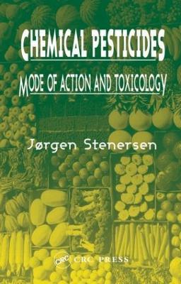 Chemical Pesticides  Mode of Action and Toxicology - Jørgen Stenersen - cover
