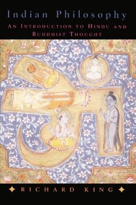 Indian Philosophy: An Introduction to Hindu and Buddhist Thought - Richard King - cover