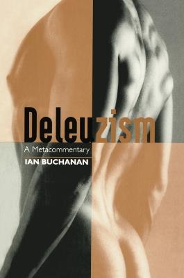 Deleuzism: A Metacommentary - Ian Buchanan - cover