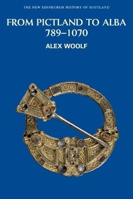 From Pictland to Alba, 789-1070 - Alex Woolf - cover
